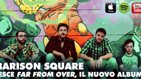 BARISON SQUARE: CON IL NUOVO ALBUM “FAR FROM OVER” IL POP-PUNK CALIFORNIANO SBARCA A UDINE (E SU ITUNES).