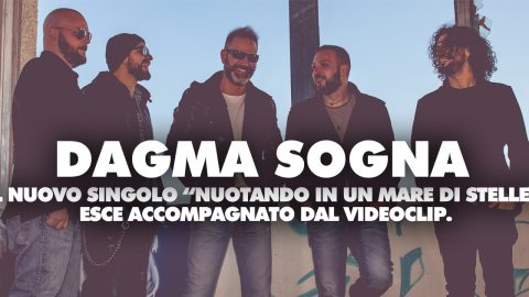 “NUOTANDO IN UN MARE DI STELLE” È IL NUOVO SINGOLO DEI DAGMA SOGNA. ACCOMPAGNATO DA UN INEDITO VIDEOCLIP.