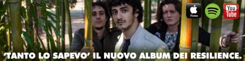 “TANTO LO SAPEVO”: TORNA IL GRAFFIANTE INDIE ROCK DEI RESILIENCE CON IL NUOVO ALBUM.