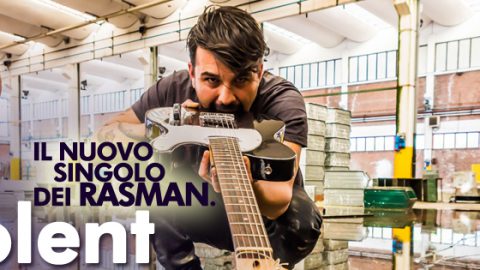 ESCE VIOLENT, IL NUOVO SINGOLO DEI RASMAN ESTRATTO DALL’ALBUM STUB!