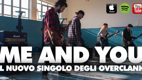NUOVO SINGOLO PER GLI OVERCLANK, IN RADIO ARRIVA “ME AND YOU”.