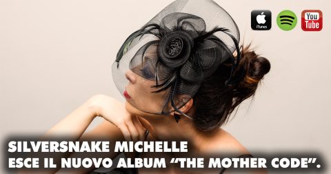 LA POLIEDRICA ARTISTA SILVERSNAKE MICHELLE ESCE CON IL QUARTO ALBUM “THE MOTHER CODE”.