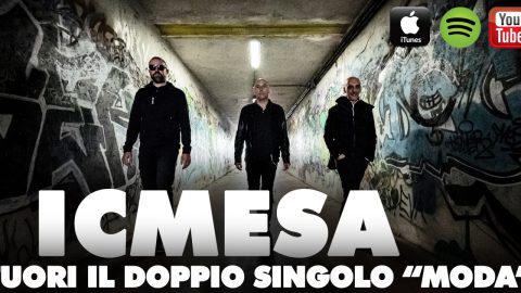 ESORDIO DISCOGRAFICO PER GLI ICMESA: IL DOPPIO SINGOLO “MODA” È SU TUTTI GLI STORE!