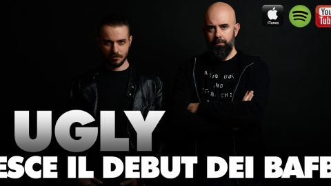 I BAFB ALL’ESORDIO DISCOGRAFICO: “UGLY” È SU TUTTI GLI STORE!