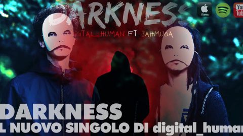 DARKNESS: IL NUOVO SINGOLO DI DIGITAL_HUMAN CON LA PARTECIPAZIONE DEL RAPPER EQUADOREGNO JAHMUGA.