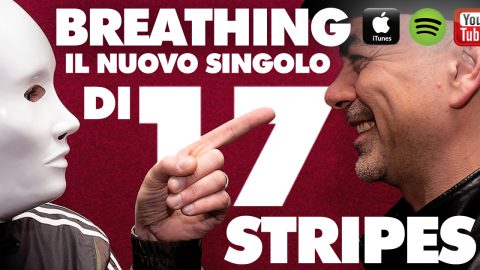 “BREATHING”: IL NUOVO SINGOLO DEI 17STRIPES PER CHIUDERE IN BELLEZZA IL 2020.